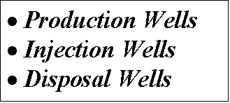 Text Box: 	Production Wells
	Injection Wells
	Disposal Wells




